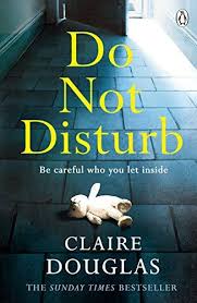Do Not Disturb By Claire Douglas Https Www Amazon Co Uk Dp B079npzmby Ref Cm Sw R Pi Dp U X Xv07abtza4bg6 Books Book Worth Reading Books To Read