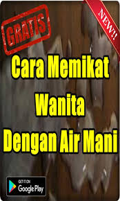 Mau tahu cara memikat hati wanita dengan cepat ? Cara Memikat Wanita Dengan Air Mani For Android Apk Download