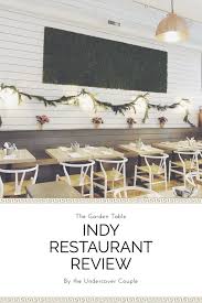 Indianapolis Restaurant The Garden Table Reviewed By The Undercover Couple Garden Table Table Indianapolis Restaurants