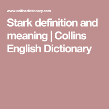 Stark Definition And Meaning Collins English Dictionary Collins English Dictionary English Dictionaries Definitions