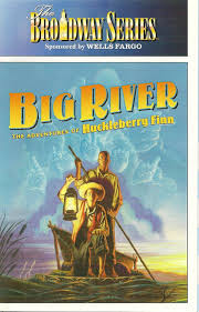 Big River Seen In Sacramento On February 6th 2005 Big River Musical Movies Adventures Of Huckleberry Finn