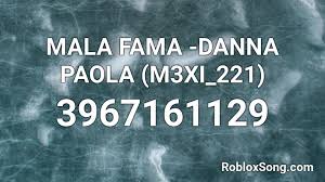 Sign up, it unlocks many cool features! Mala Fama Danna Paola M3xi 221 Roblox Id Roblox Music Codes