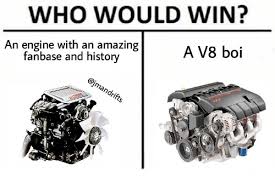 Who Would Win An Engine With An Amazing A V8 Boi Fanbase And History Ot Q History Meme On Me Me