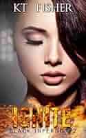 Ignite: Fisher, K T, Tan, Clarise: 9781502396020: Books