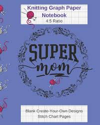 Super Mom Knitting Graph Paper Notebook Blank Create Your