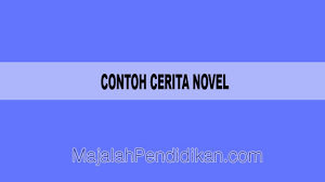 Contoh Cerita Novel Pengertian Dan Contoh B Indonesia