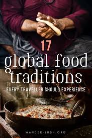food culture 23 culinary traditions around the world food culture global recipes travel food