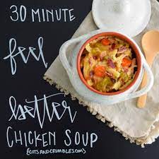 30 Minute Feel Better Chicken Soup Cuts And Crumbles