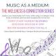 Music as a Medium: The Wellness and Connection Series