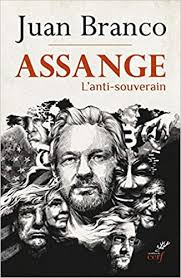 Juan branco is a french lawyer, writer and political activist. Assange L Antisouverain Amazon De Branco Juan Fremdsprachige Bucher
