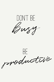 Don T Be Busy Be Productive Motivation Inspiration Persisten Quotes Inspirational Positive Inspirational Quotes From Books Inspirational Quotes For Women
