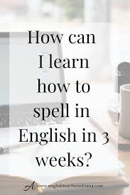 English Spelling Learn How To Improve Your English Spelling In 2020 English Spelling Online Teaching Resources Online Learning