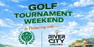River City DREAMS Golf Tourn. Weekend