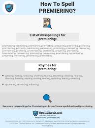 How To Spell Premiering And How To Misspell It Too Spellcheck Net Def was developed by cadence design systems. how to spell premiering and how to