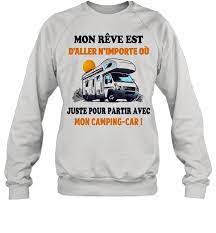 Les 200 a bms (battery management system) intégrédod (degrée de décharge) jusqu'à 90% capacité nominale 200 ah dimensions (l x h x p) en mm / 523 x 235 x 222mm. Mon Reve Est D Aller N Importe Ou Juste Pour Partir Avec Mon Camping Car Shirt Trend T Shirt Store Online