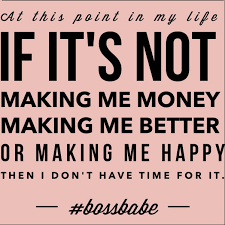 Aint Nobody Got Time For That Boss Quotes Inspirational Quotes Words