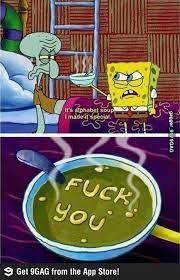 Spongebob get a job soup meme sticker. Alphabet Soup Funny Spongebob Funny Funny Spongebob Memes Spongebob Memes