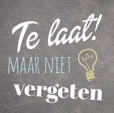 Teksten Te Laat Te Laat Teksten Spreuken Gedichten Kaartjes