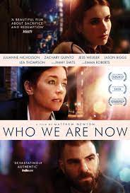 Now we are organized. (before, we were trying that strategy where you just throw everything into the air and allow it now we are is very like we are now except that the emphasis is more on the time than on the place. Who We Are Now Movie Trailers Itunes