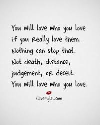 You Will Love Who You Love If You Really Love Them Nothing Can Stop That Not Who You Love Inspirational Quotes Quotes