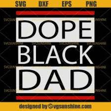 Dope Black Dad Svg Black Father Svg African American Svg Dxf Eps Png Svgsunshine