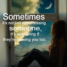 Sometimes It S Not Just About Missing Someone It S Wondering If They Re Missing Be Yourself Quotes Missing Someone Quotes Missing Quotes