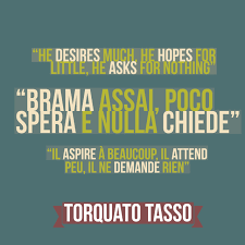 Enjoy the best torquato tasso quotes at brainyquote. Torquato Tasso 1581 He Desires Much He Hopes For Little He Asks For Nothing Quotesporn Quote Quotes Leadership Insp Wisdom Quotes Life Quotes Wisdom