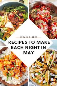 31 Flexible Dinners To Make With What You Have In May Easy Spring Recipes Spring Recipes Dinner Easy Dinner
