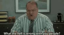 What is wrong with these people. What Is Wrong With You People Gifs Tenor