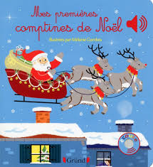 Mes Premieres Comptines De Noel Editions Grund 2015 0 A 3 Ans Comptines De Noel Livre Sonore Comptines