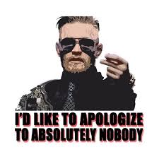 To make the whole sentence a little less formal: I D Like To Apologize To Absolutely Nobody Memes