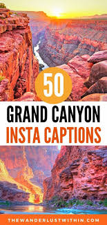 60 Best Grand Canyon Quotes And Instagram Captions 2022 The Wanderlust Within Grand Canyon Quotes Grand Canyon Pictures Grand Canyon