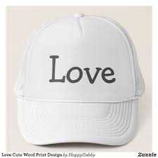 Love Cute Word Print Design Trucker Hat Zazzle Com Cute Words Words Prints Print Design