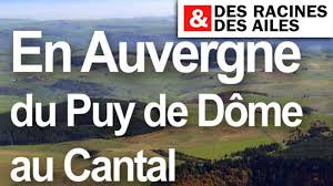 France 3 puy de dome. Des Racines Et Des Ailes Des Racines Et Des Ailes En Auvergne Du Puy De Dome Au Cantal En Streaming Replay France 3 France Tv