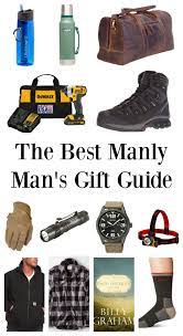 When someone has everything, you need to think more creatively. The Best Manly Man S Gift Guide 2018 Great Gift Ideas For Men In Law Enforcement Firefighters Military And Outd Mens Gift Guide Mens Gifts Presents For Men
