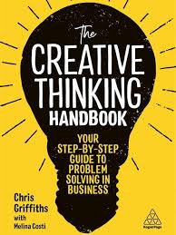 The Creative Thinking Handbook By Chris Griffiths Final Summary In 2020 Creative Thinking Problem Solving Blinkist