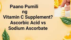Paano Pumili Nang Vitamin C Supplement Ascorbic Acid Vs Sodium Ascorbate Youtube