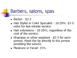 Maybe someone to wash your hair, a stylist, even perhaps an assistant or coat check. Tipping Etiquette Http Www Findalink Nettippingetiquette Php Have