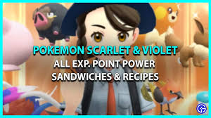 All Exp Point Power Sandwiches & Recipes In Pokemon SV
