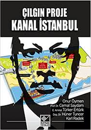 Kanal i̇stanbul'un sağında solunda 2 şehir inşa edeceğiz. Cilgin Proje Kanal Istanbul Kolektif 9789753438797 Amazon Com Books