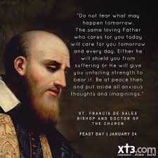 Joseph was chosen among all men, to be the protector and guardian of the virgin mother of god; Happy Feast Day Of St Francis De Sales Donotfear St Francis De Sales Happy Feast Day Do Not Fear