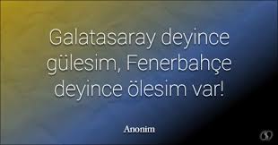 ← en güzel kısa beşiktaş sözleri. Anonim Sozleri Galatasaray Deyince Gulesim Fenerbahce Deyince Olesim Var