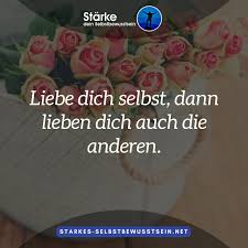 Liebe Dich Selbst Dann Lieben Dich Auch Die Anderen Selbstbewusstsein Spruche Staerke Z Liebe Dich Selbst Selbstbewusstsein Spruche Ich Liebe Dich Zitate
