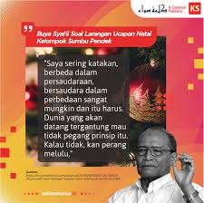 Memberikan ucapan selamat hari natal di anggap sebagai suatu bentuk kebaikan yang dapat kita berikan kepada orang yang beragama kristen. Tanggapan Buya Syafii Tentang Larangan Ucapan Natal Pandangan Sempit Kalimahsawa Id