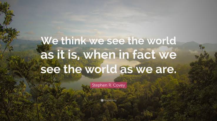 Stephen R. Covey Quote: “We think we see the world as it is, when in fact