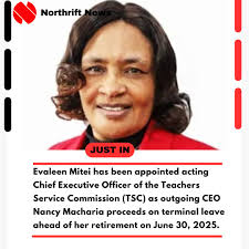 JUST IN: Evaleen Mitei has been appointed acting Chief Executive Officer of  the Teachers Service Commission (TSC) as outgoing CEO Nancy Macharia  proceeds