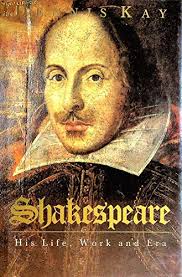 Shakespeare: His life, work and era
