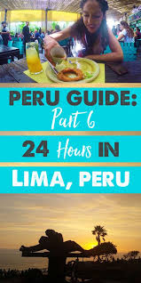 Peru Guide Part 6 How To Spend 24 Hours In Lima Travel Lushes Peru Travel Lima Travel South America Travel