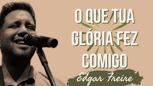 O QUE TUA GLÓRIA FEZ COMIGO