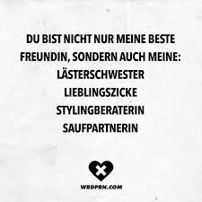 Du Bist Nicht Nur Meine Beste Freundin Sondern Auch Meine Lasterschwester Lieblingszicke Stylingberaterin Saufpartnerin Visual Statements Coole Spruche Spruche Zitate Lustige Spruche